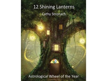 Livro 12 Shining Lanterns Astrological Wheel of the Year de Cathy Paula Stronach (Inglês)