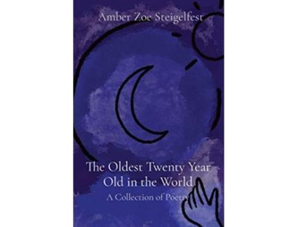Livro The Oldest Twenty Year Old in the World A Collection of Poetry de Amber Zoe Steigelfest (Inglês)