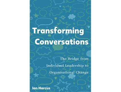 Livro Transforming Conversations The Bridge from Individual Leadership to Organisational Change de Ian Harcus (Inglês)