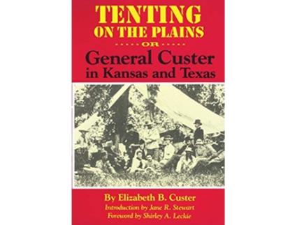 Livro Tenting on the Plains Or General Custer in Kansas and Texas Volume 46 The Western Frontier Library Series de Elizabeth B Custer (Inglês)