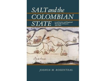 Livro Salt and the Colombian State de Joshua M Rosenthal (Inglês)