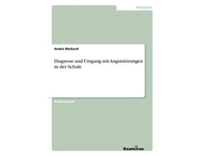 Livro Diagnose und Umgang mit Angststörungen in der Schule German Edition de André Weikard (Alemão)