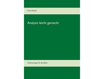 Livro Analysis leicht gemacht Vorbereitungen für das Abitur German Edition de Franz Daniels (Alemão)
