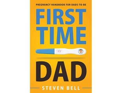 Livro First Time Dad Pregnancy Handbook for DadsToBe What to Expect for the Next 9 Months de Steven Bell Ava Burke (Inglês)