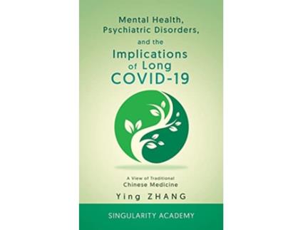 Livro Mental Health Psychiatric Disorders and the Implications of Long COVID19 A View of Traditional Chinese Medicine de Ying Zhang (Inglês)