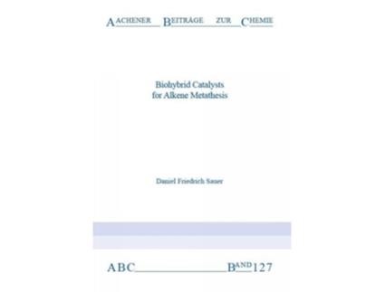 Livro Biohybrid Catalysts for Alkene Metathesis de Dr Daniel Friedrich Sauer (Inglês)