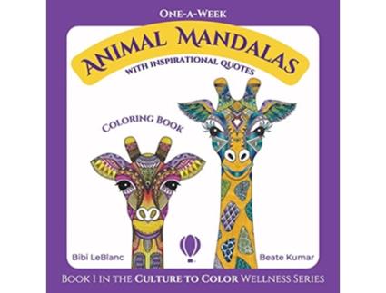 Livro OneAWeek Animal Mandalas Coloring Book with Inspirational Quotes Culture to Color Wellness de Bibi LeBlanc Beate Kumar (Inglês)