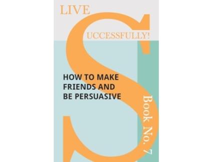 Livro Live Successfully Book No 7 How to Make Friends and be Persuasive de D N McHardy (Inglês)