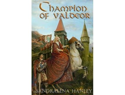 Livro Champion of Valdeor Valdeor Chronicles de Sandralena Hanley (Inglês)