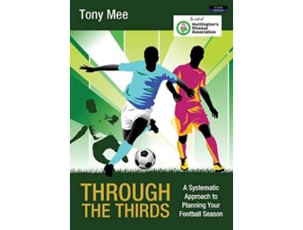 Livro Through the Thirds A Systematic Approach to Planning Your Football Season Soccer Coaching de Tony Mee (Inglês)