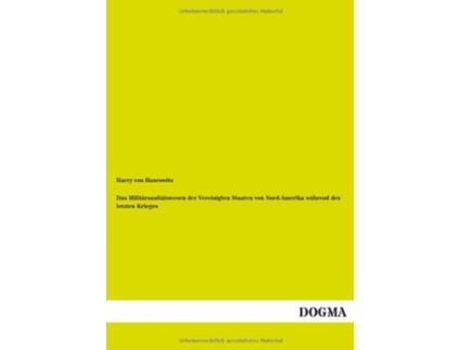 Livro Das Militärsanitätswesen der Vereinigten Staaten von NordAmerika während des letzten Krieges German Edition de Harry Von Haurowitz (Alemão)