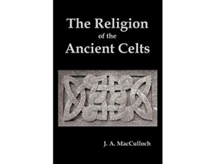 Livro The Religion of the Ancient Celts de J A MacCulloch (Inglês)