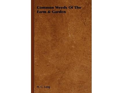 Livro Common Weeds of the Farm Garden de H C Long (Inglês)