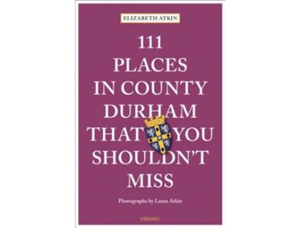 Livro 111 Places in County Durham That You Shouldnt Miss de Elizabeth Atkin (Inglês)