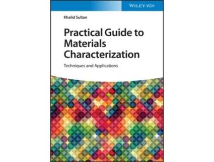 Livro Practical Guide to Materials Characterization de Khalid Sultan (Inglês - Capa Dura)