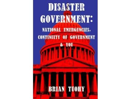 Livro Disaster Government National Emergencies Continuity of Government and You de Brian Tuohy (Inglês)