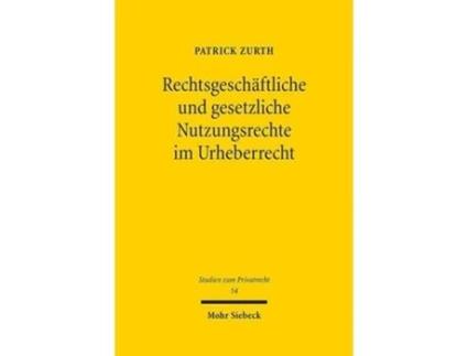 Livro Rechtsgeschaftliche und gesetzliche Nutzungsrechte im Urheberrecht de Patrick Zurth (Alemão - Capa Dura)