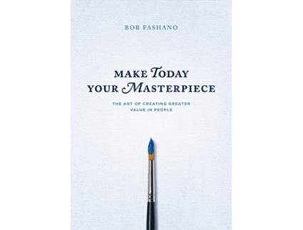 Livro Make Today Your Masterpiece de Bob Fashano (Inglês)