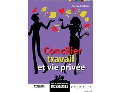 Livro Concilier travail et vie privée French Edition de Carole Caillaud (Francês)