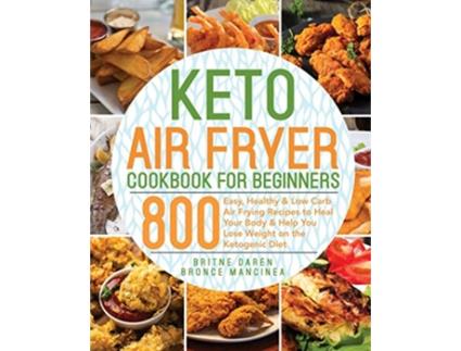 Livro Keto Air Fryer Cookbook for Beginners de Britne Daren Bronce Mancinea (Inglês)