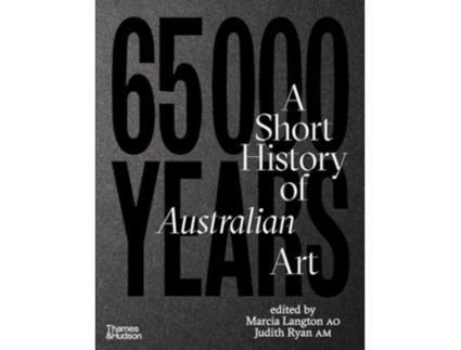 Livro 65,000 Years A Short History of Australian Art de Marcia Langton (Inglês - Capa Dura)