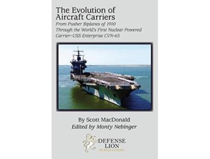 Livro The Evolution of Aircraft Carriers de Scott MacDonald (Inglês)