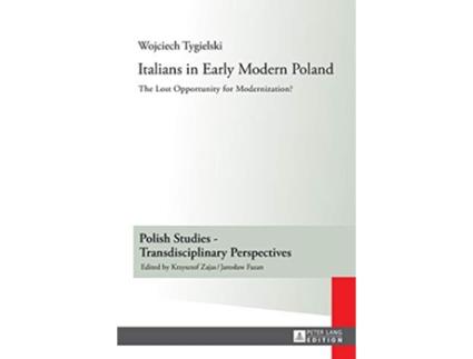 Livro Italians in Early Modern Poland Translated by Katarzyna Popowicz Polish Studies – Transdisciplinary Perspectives de Wojciech Tygielski (Inglês - Capa Dura)
