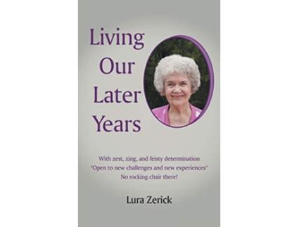 Livro Living Our Later Years de Lura Zerick (Inglês)