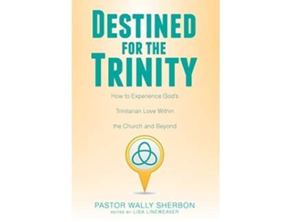Livro Destined for the Trinity How to Experience Gods Trinitarian Love Within the Church and Beyond de Wally Sherbon (Inglês)