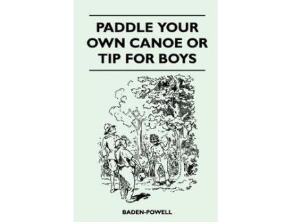 Livro Paddle Your Own Canoe or Tip for Boys de Robert BadenPowell (Inglês)