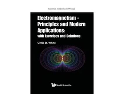 Livro Electromagnetism - Principles And Modern Applications With Exercises And Solutions de Christopher White (Inglês - Capa Dura)