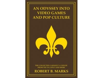 Livro An Odyssey into Video Games and Pop Culture The Collected Garwulfs Corner from de Robert B Marks (Inglês)