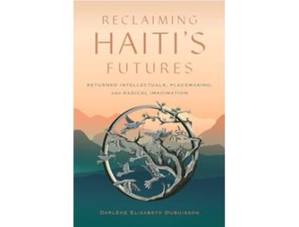 Livro Reclaiming Haitis Futures de Darlene Elizabeth Dubuisson (Inglês)