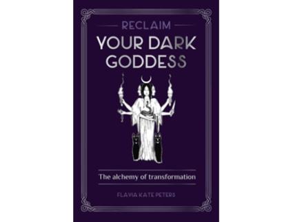 Livro Reclaim your Dark Goddess de Flavia Kate Peters (Inglês)