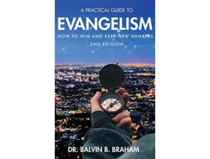 Livro A Practical Guide to Evangelism How to Win and Keep New Members de Dr Braham (Inglês)