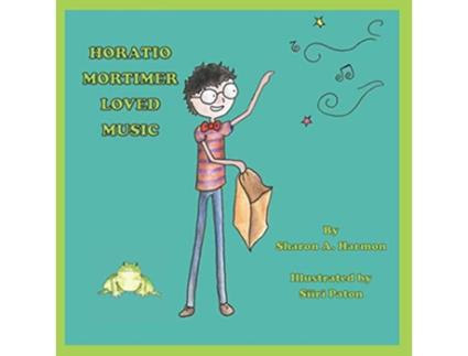 Livro Horatio Mortimer Loved Music de Sharon A Harmon (Inglês)