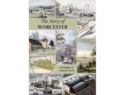 Livro The Story of Worcester de Annette Leech (Inglês)