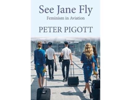 Livro See Jane Fly de Peter Pigott (Inglês - Capa Dura)