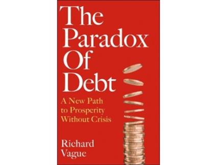 Livro The Paradox of Debt de Richard Vague (Inglês - Capa Dura)