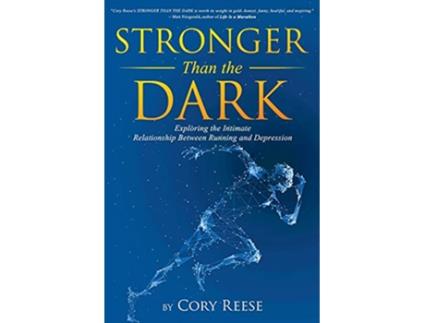 Livro Stronger Than the Dark Exploring the Intimate Relationship Between Running and Depression de Cory Reese (Inglês)