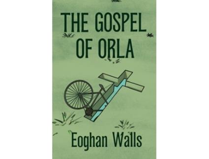 Livro The Gospel of Orla de Eoghan Walls (Inglês)