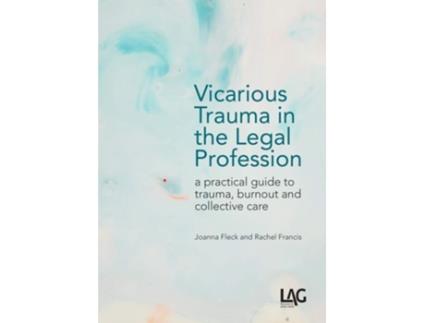 Livro Vicarious Trauma in the Legal Profession de Joanna Fleck e Rachel Francis (Inglês)