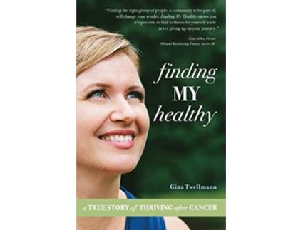 Livro Finding My Healthy A True Story of Thriving After Cancer de Gina Twellmann (Inglês)