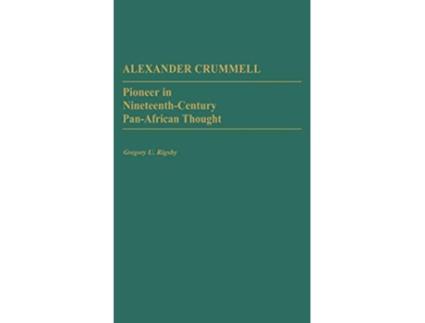 Livro Alexander Crummell de Gregory Rigsgy (Inglês - Capa Dura)