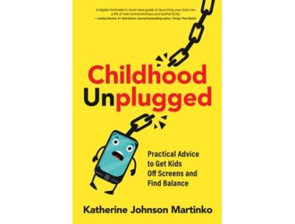 Livro Childhood Unplugged de Katherine Johnson Martinko (Inglês)