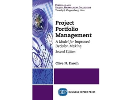 Livro Project Portfolio Management Second Edition A Model for Improved Decision Making de Clive N Enoch (Inglês)