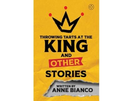 Livro Throwing Tarts At The King And Other Stories de Anne Bianco (Inglês)