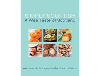 Livro Simply Scottish A Wee Taste of Scotland de Karon H Grieve (Inglês)