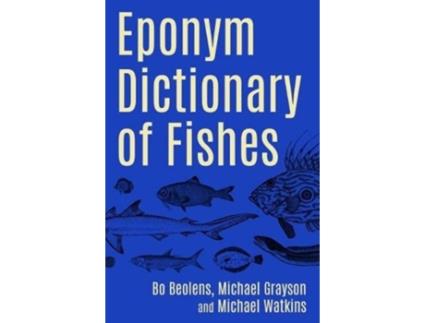 Livro Eponym Dictionary of Fishes de Michael Watkins (Inglês)