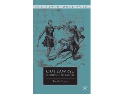 Livro Outlawry in Medieval Literature The New Middle Ages de Timothy S Jones (Inglês)